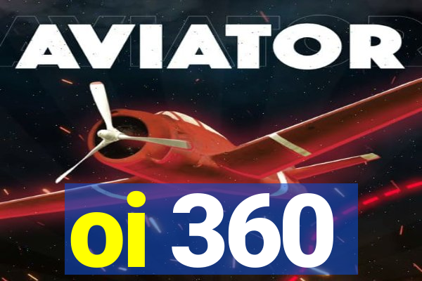 oi 360